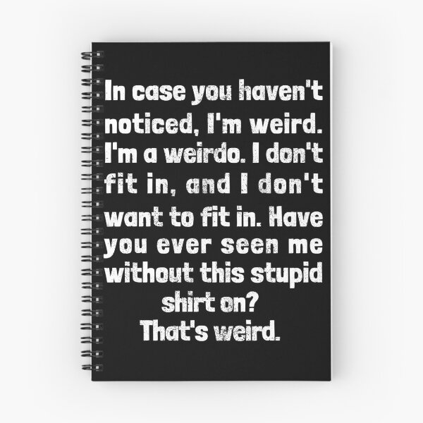 Item preview, In Case You Haven't Noticed, I'm Weird. I'm A Weirdo. designed and sold by S-JDesigns.
