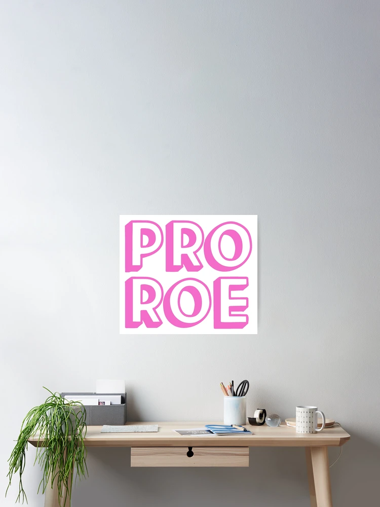 Aperçu 2 sur 3. Poster avec l'œuvre Pro Roe créée et vendue par roxy7388.