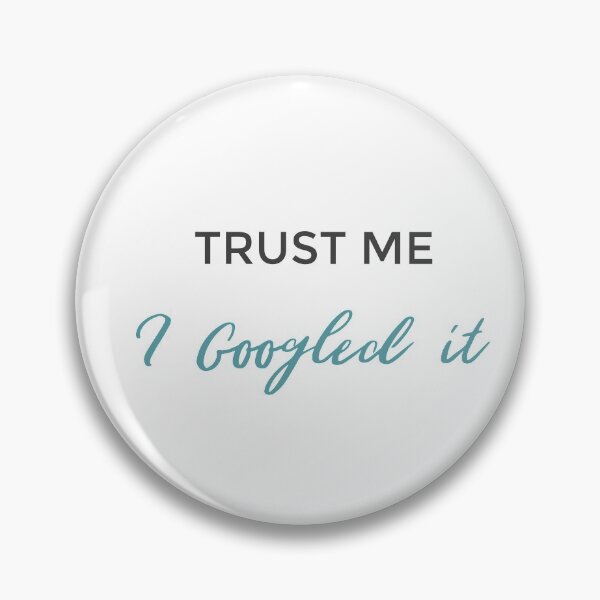 Item preview, Trust Me I Googled It designed and sold by MoEndomey.