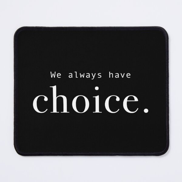 Item preview, We always have choice designed and sold by emeraldseason.