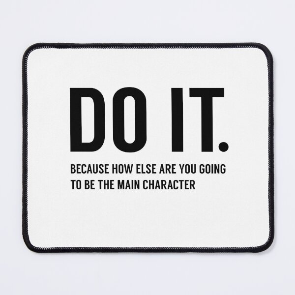 Item preview, Do It Because How Else Are You Going to Be the Main Character designed and sold by tinyteacups.