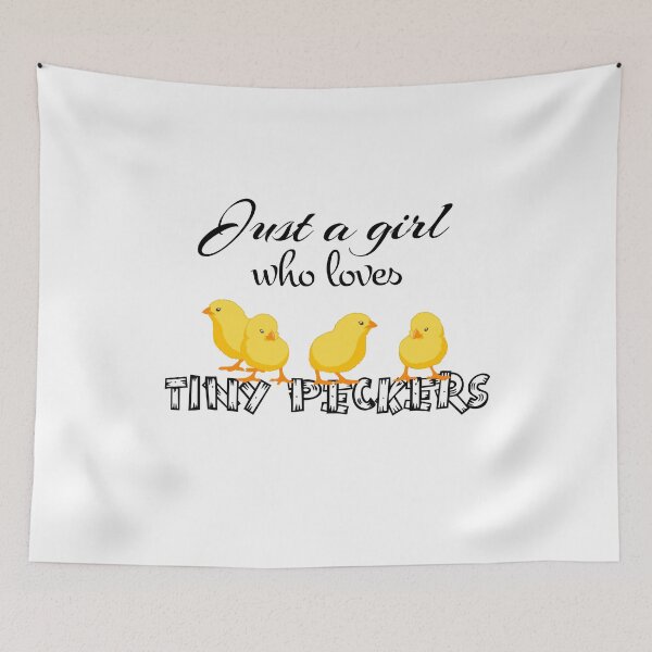 Item preview, Just a girl who loves tiny peckers designed and sold by paulocampos.