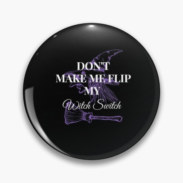 Item preview, Don't Make Me Flip My Witch Switch Halloween designed and sold by H2O-Shop.