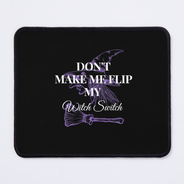 Item preview, Don't Make Me Flip My Witch Switch Halloween designed and sold by H2O-Shop.
