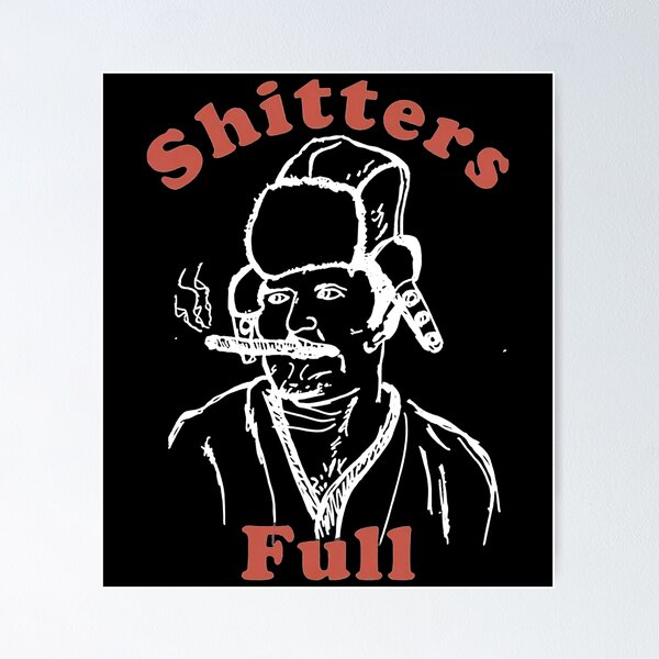 Item preview, Shitters Full designed and sold by shopIurago.