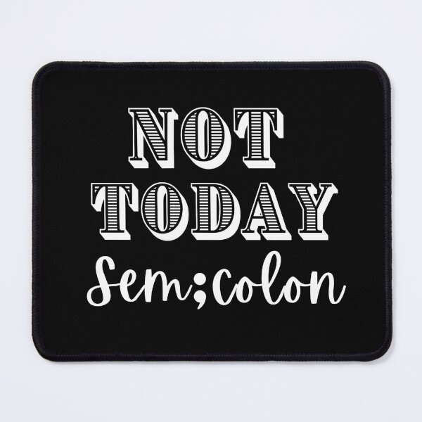 Item preview, Not Today Semicolon| Coding/Coder software engineer developer programmer jokes memes geek coder STEM line 32 designed and sold by brinikki.