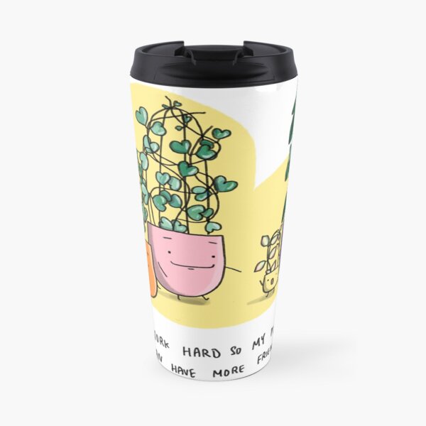 I work hard so my plants can have more friends Travel Mug