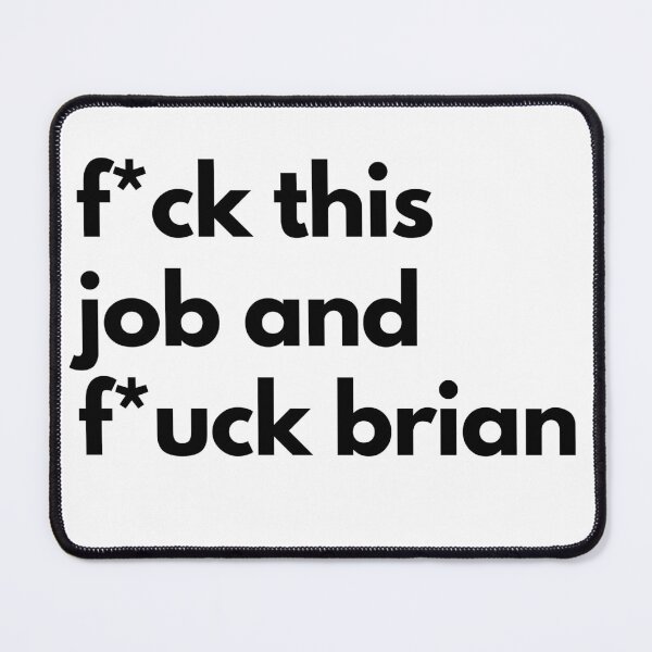Item preview, WKUK fuck this job and fuck brian designed and sold by Gems-studio.