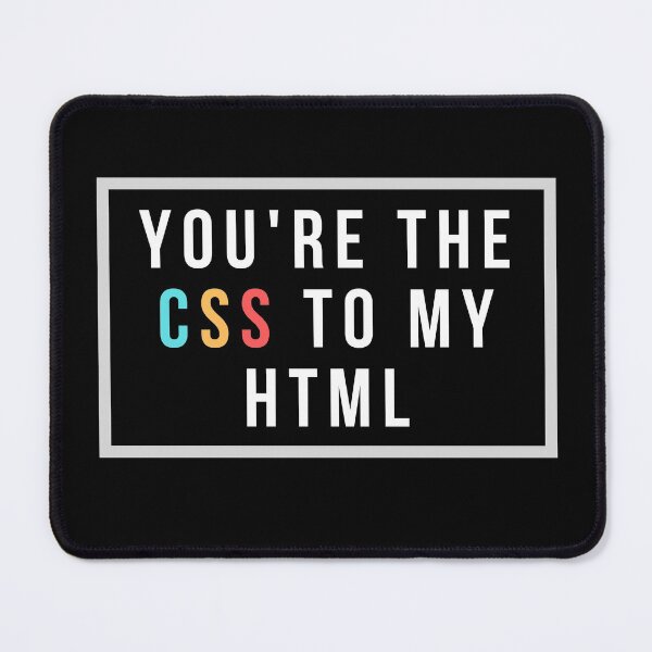 Item preview, You are the HTML to my CSS| pickup lines joke Coding/Coder software engineer developer programmer geek coder STEM designed and sold by brinikki.