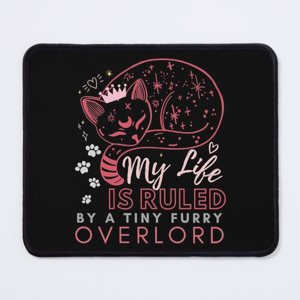 Item preview, My Life Is Ruled By A Tiny Furry Overlord designed and sold by Anupol.