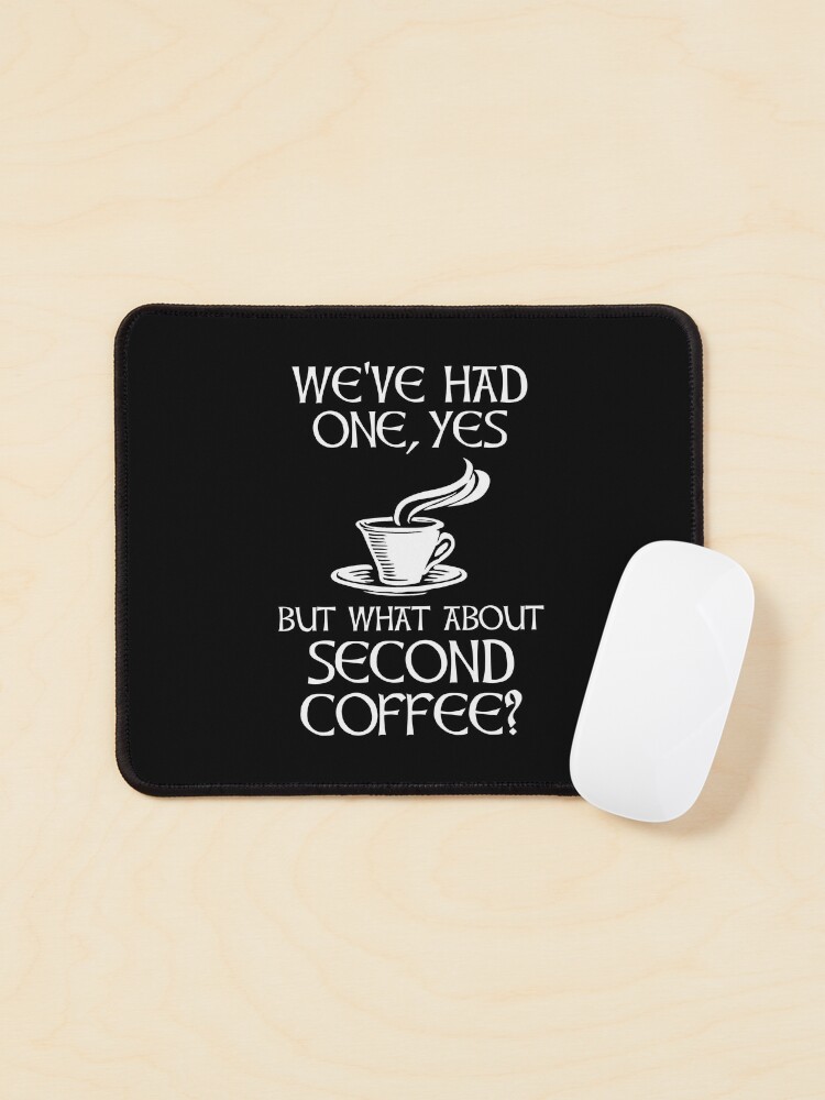 Thumbnail 1 von 5, Mauspad, Wir hatten einen, ja - aber was ist mit dem zweiten Kaffee? designt und verkauft von CroyleC.