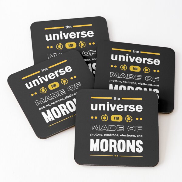 Item preview, The Universe is Made of Protons Neutrons and Morons designed and sold by Uppercase Tees.