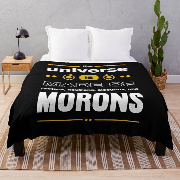 Item preview, The Universe is Made of Protons Neutrons and Morons designed and sold by Uppercase Tees.