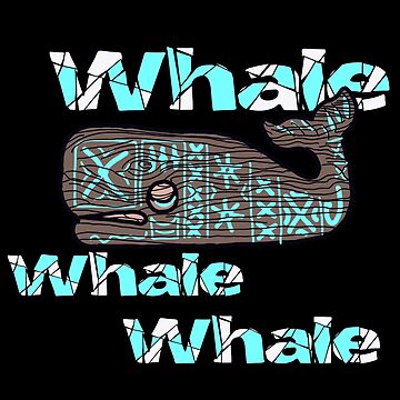 Artwork thumbnail, Whale, whale, whale, what do we have here by Patrickneeds