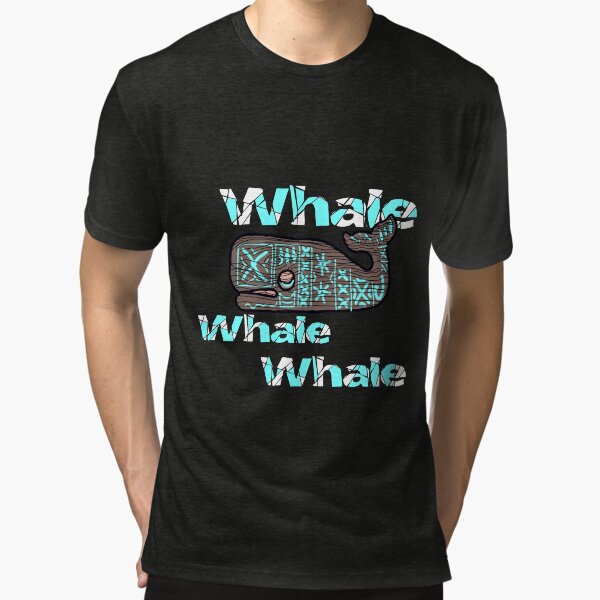Whale, whale, whale, what do we have here Tri-blend T-Shirt