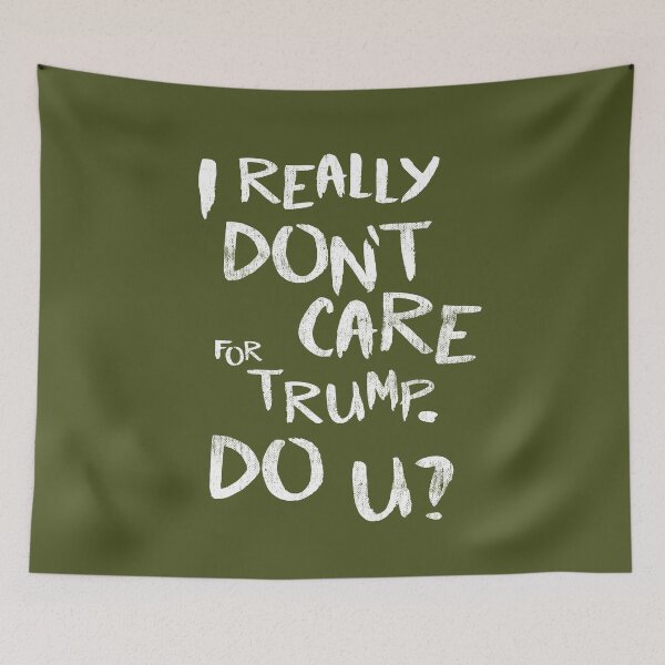 Item preview, I Really Don't Care For Trump. Do U? designed and sold by TheDirtyType.