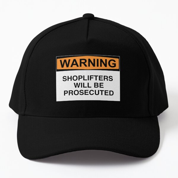 WARNING: SHOPLIFTERS WILL BE PROSECUTED Baseball Cap