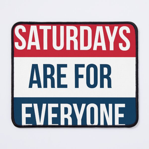 Item preview, Saturdays are for EVERYONE designed and sold by firestargrey.