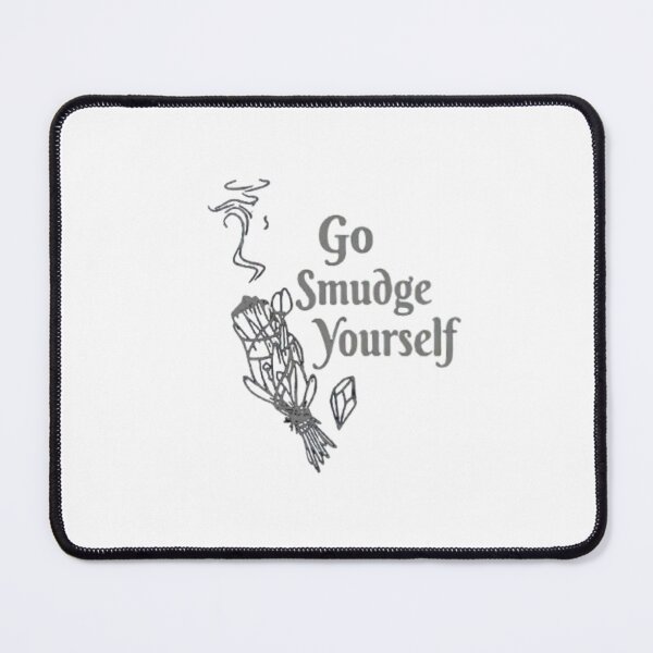 Item preview, Go Smudge Yourself Stick designed and sold by chanat3659.