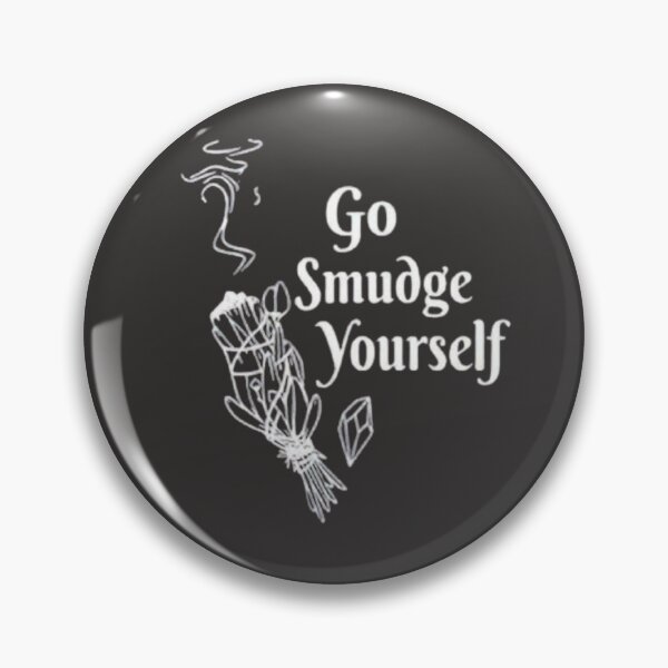 Item preview, Go Smudge Yourself Stick  designed and sold by chanat3659.