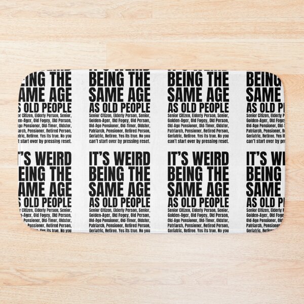 Item preview, It's Weird Being The Same Age As Old People | Funny Getting Old Jokes designed and sold by GravitiTees.