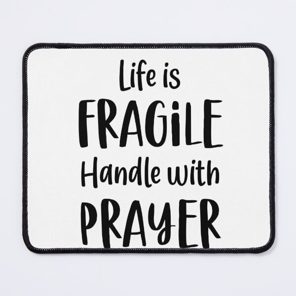 Item preview, Life is Fragile handle with Prayer designed and sold by IAmTailorMade77.