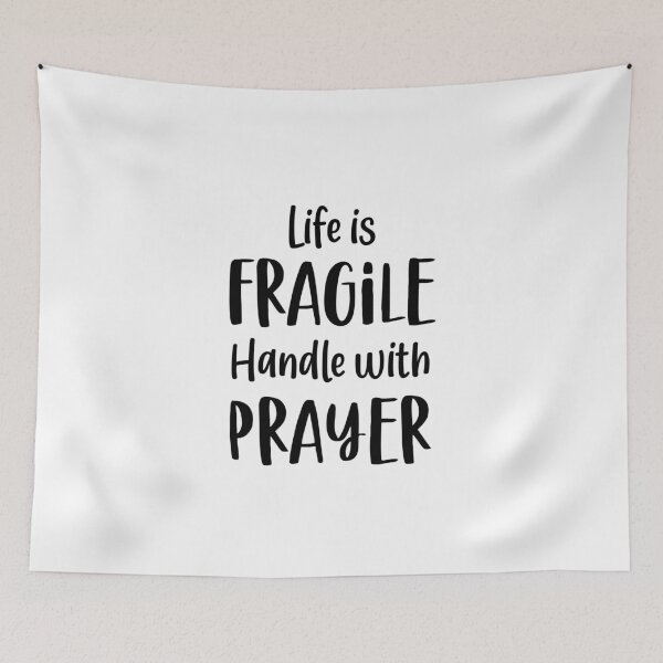 Item preview, Life is Fragile handle with Prayer designed and sold by IAmTailorMade77.