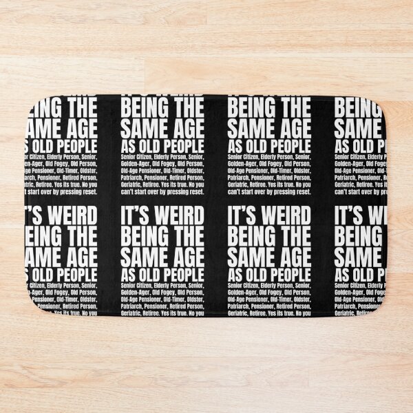 Item preview, It's Weird Being The Same Age As Old People | Amusing Getting Old Jokes designed and sold by GravitiTees.