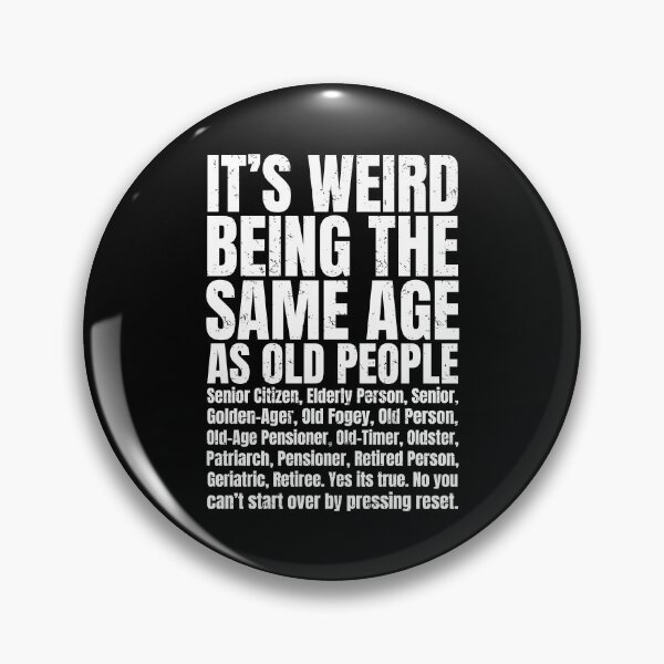 Item preview, It's Weird Being The Same Age As Old People | Humorous Getting Old Jokes designed and sold by GravitiTees.