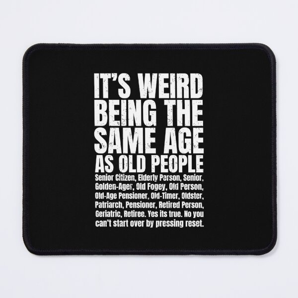 Item preview, It's Weird Being The Same Age As Old People | Humorous Getting Old Jokes designed and sold by GravitiTees.