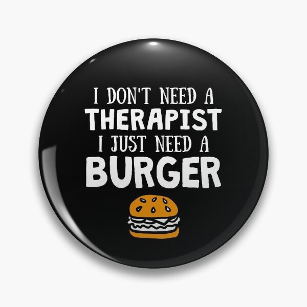 Item preview, I don't need a therapist I just need a Burger for Burger Lovers designed and sold by lemontee.