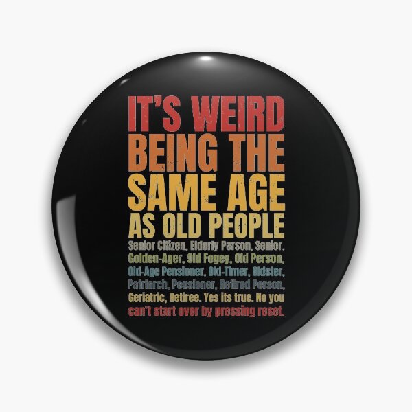 Item preview, It's Weird Being The Same Age As Old People | Funny Getting Old Humor designed and sold by GravitiTees.
