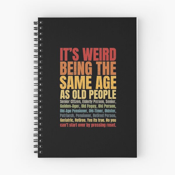 Item preview, It's Weird Being The Same Age As Old People | Funny Getting Old Humor designed and sold by GravitiTees.