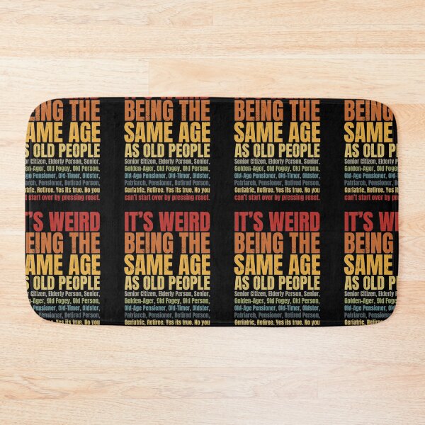 Item preview, It's Weird Being The Same Age As Old People | Funny Getting Old Humor designed and sold by GravitiTees.