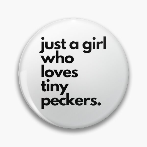 Item preview, just a girl who loves tiny peckers designed and sold by czavonarola.