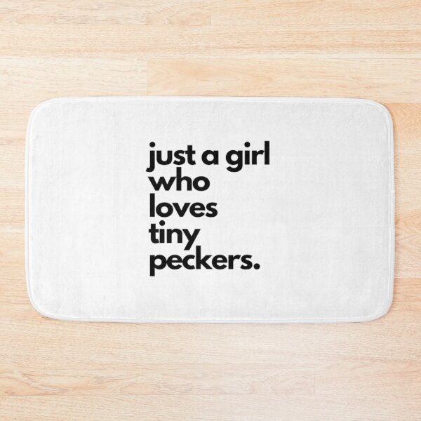 Item preview, just a girl who loves tiny peckers designed and sold by czavonarola.