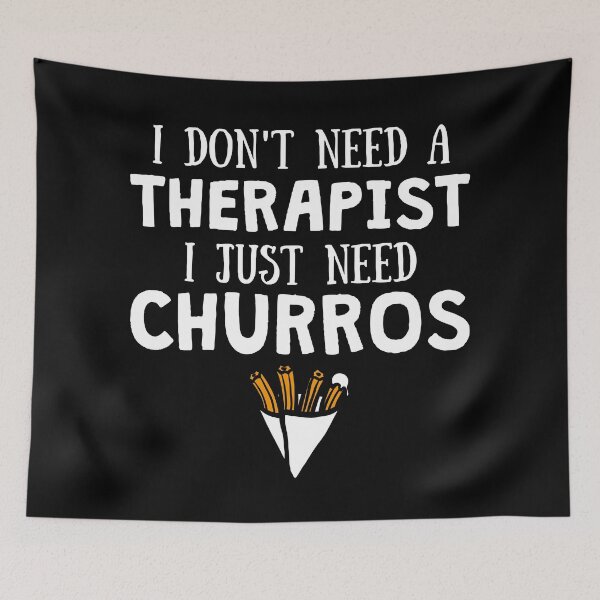 Item preview, I don't need a therapist I just need Churros for Churro lovers designed and sold by lemontee.