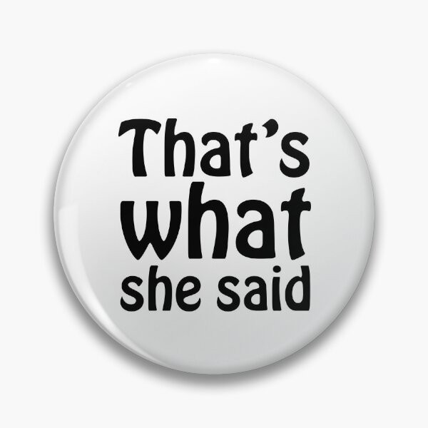 Item preview, That's What She Said designed and sold by MotoringZen.