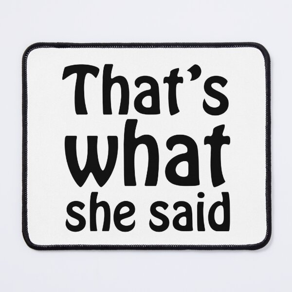 Item preview, That's What She Said designed and sold by MotoringZen.