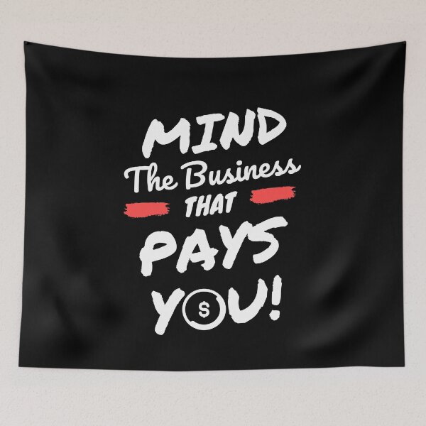 Item preview, Mind the business that pays you designed and sold by PhatSanthaphan.