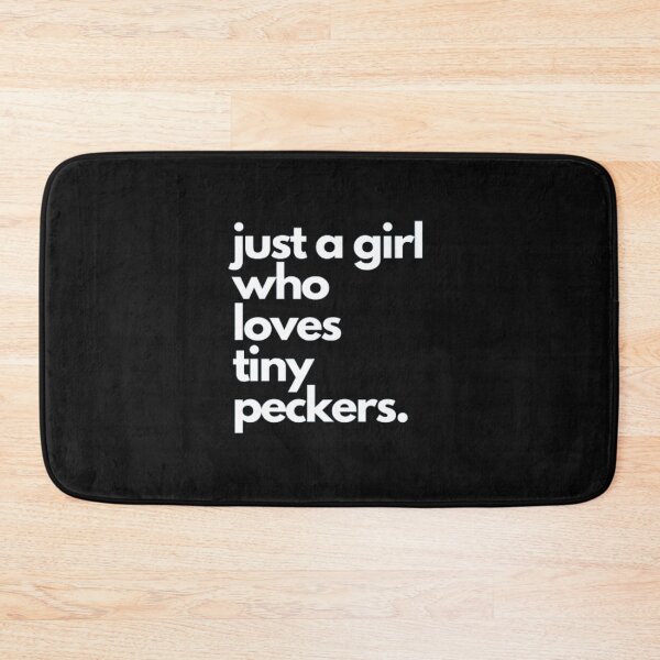 Item preview, just a girl who loves tiny peckers designed and sold by czavonarola.
