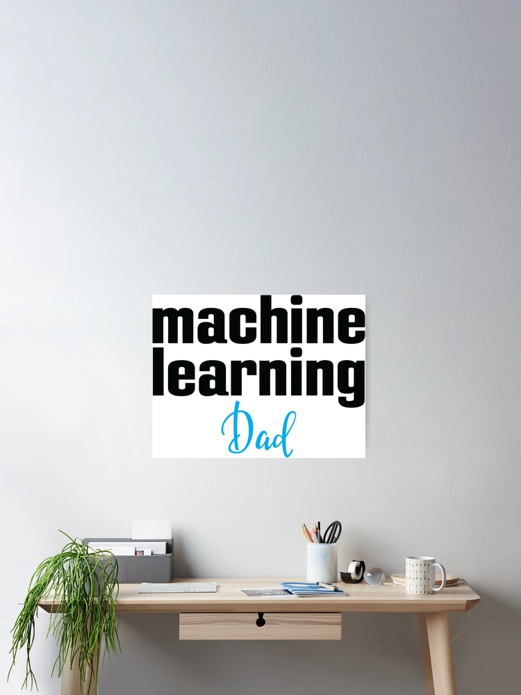 Thumbnail 2 of 3, Poster, Machine Learning Dad designed and sold by ProjectRobotics.