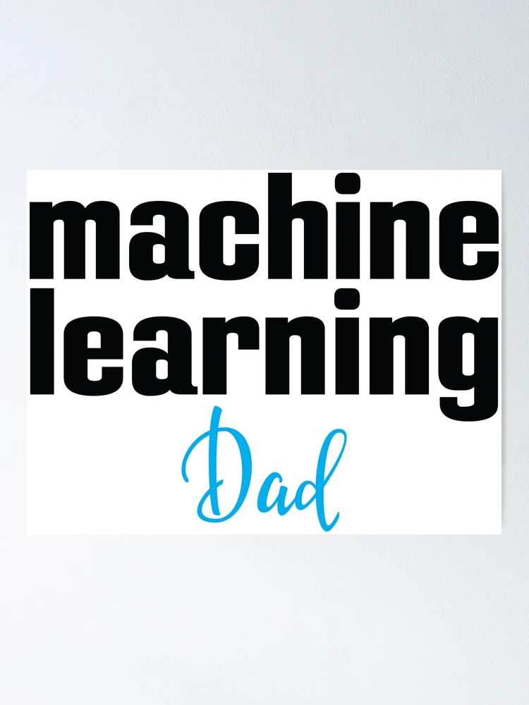Thumbnail 1 of 3, Poster, Machine Learning Dad designed and sold by ProjectRobotics.