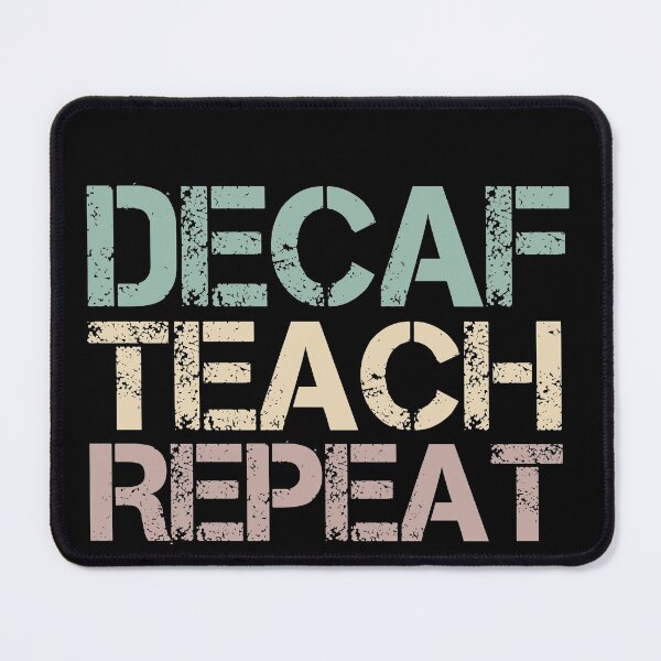 Item preview, Decaf Teach Repeat designed and sold by medbdj.