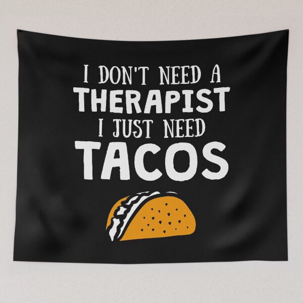Item preview, I don't need a therapist I just need Tacos for Taco Lovers designed and sold by lemontee.