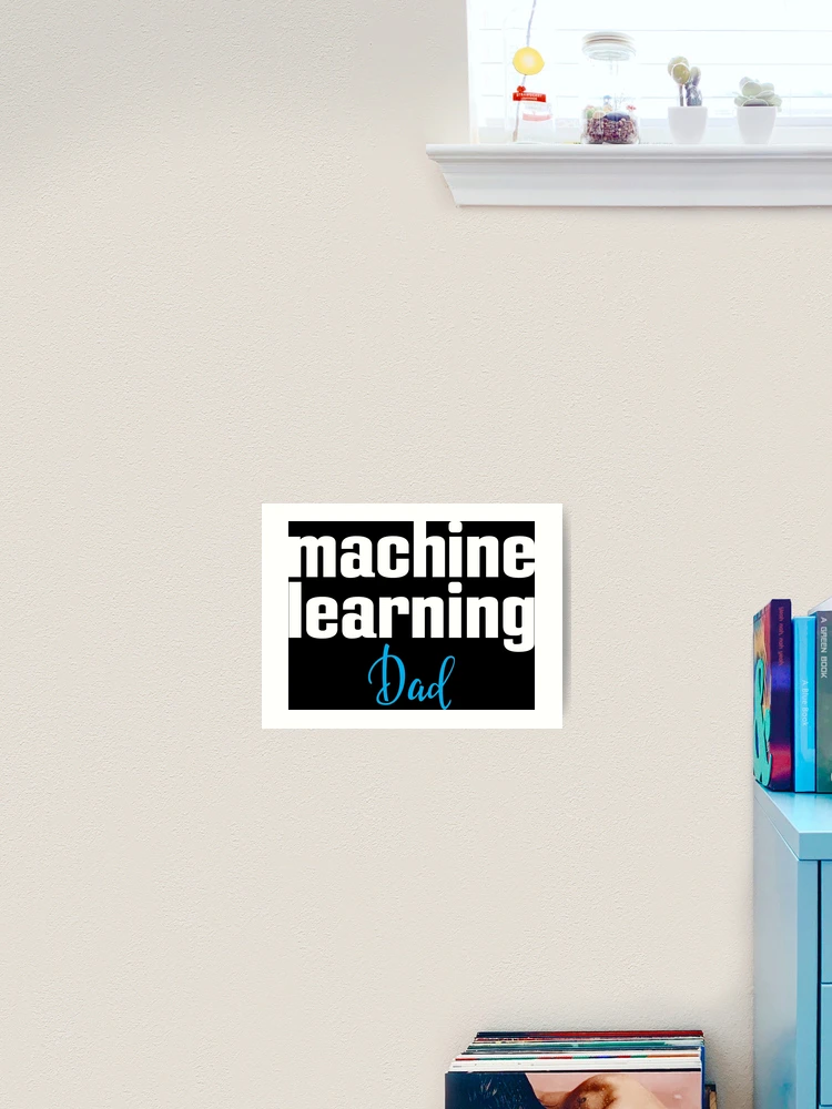 Thumbnail 2 of 3, Art Print, Machine Learning Dad designed and sold by ProjectRobotics.
