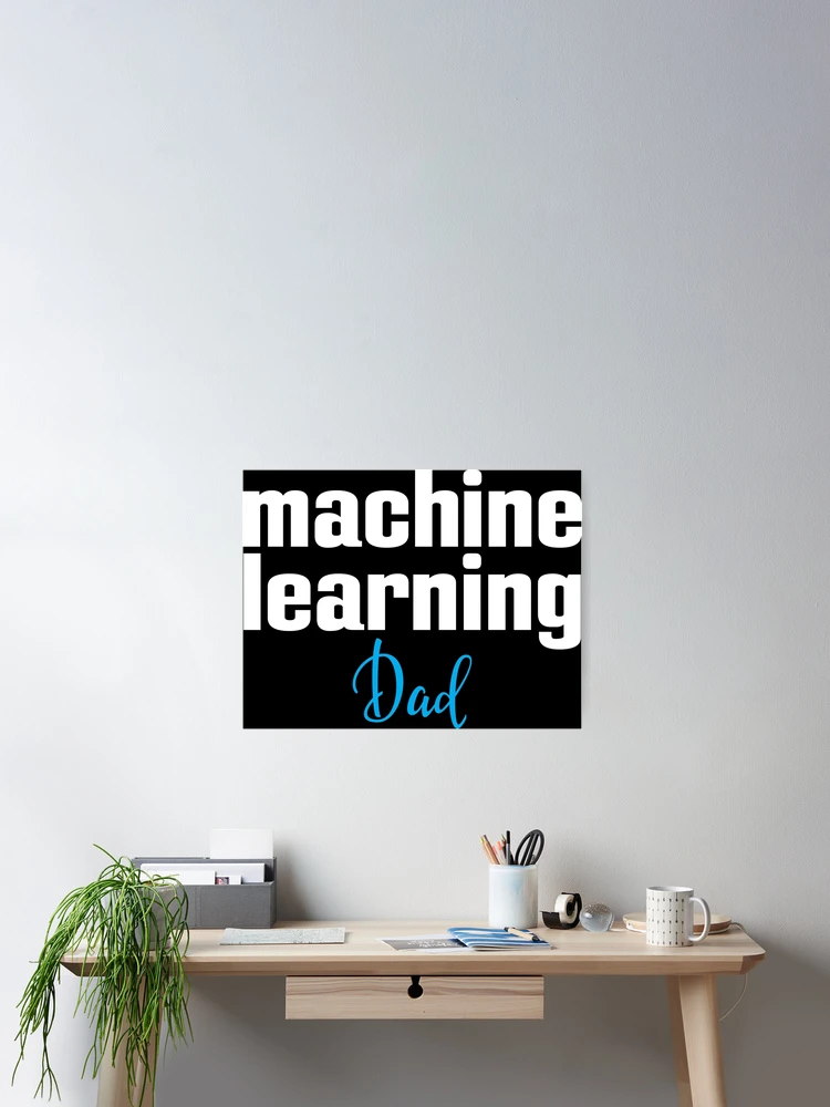 Thumbnail 2 of 3, Poster, Machine Learning Dad designed and sold by ProjectRobotics.