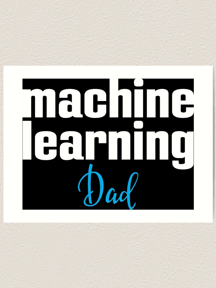 Thumbnail 1 of 3, Art Print, Machine Learning Dad designed and sold by ProjectRobotics.