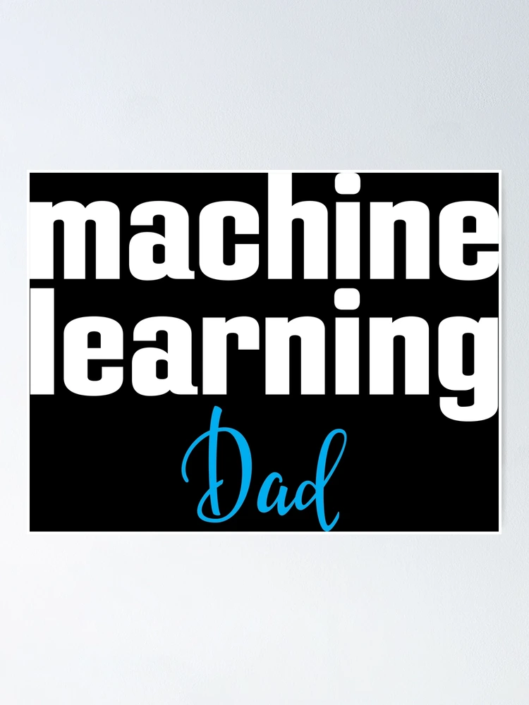 Thumbnail 1 of 3, Poster, Machine Learning Dad designed and sold by ProjectRobotics.