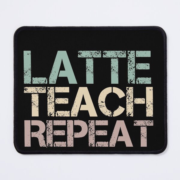 Item preview, Latte Teach Repeat designed and sold by medbdj.